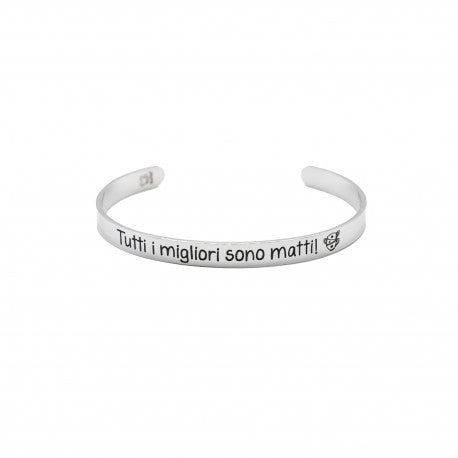 Bracciale Rigido "Tutti i migliori sono matti"